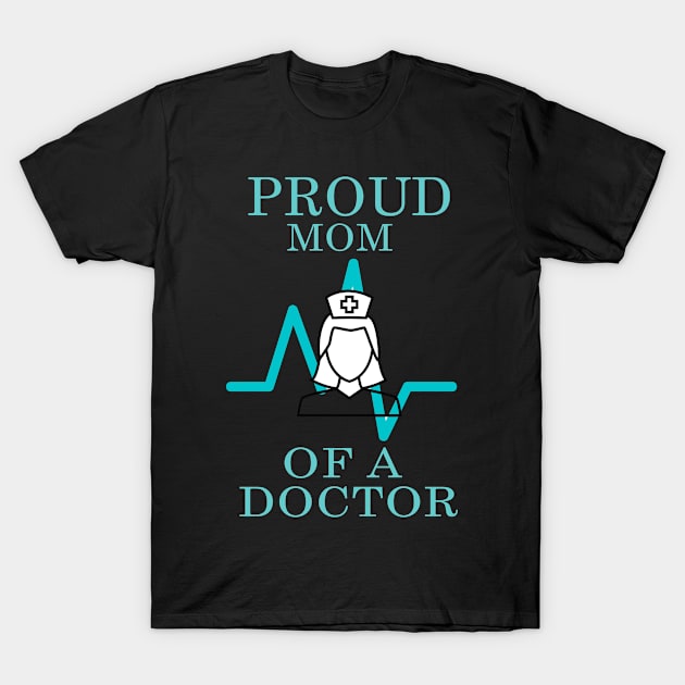 proud mom of a doctor T-Shirt by 29 hour design